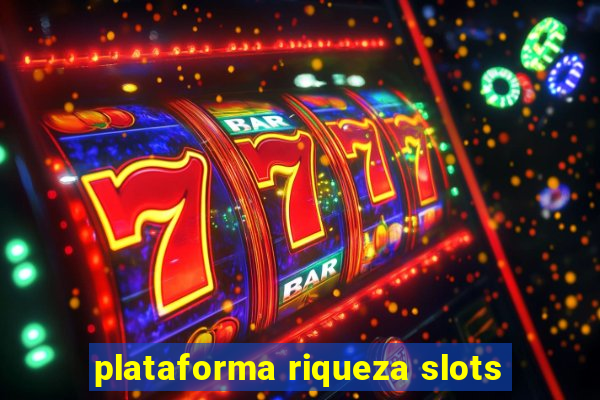 plataforma riqueza slots